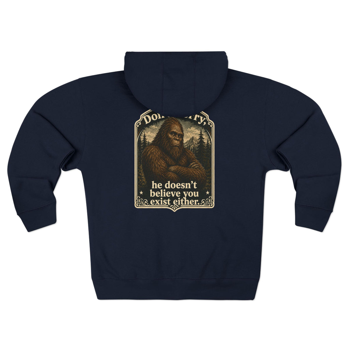 You don't believe? Zip Hoodie | Bigfoot Sasquatch vintage forest graphic