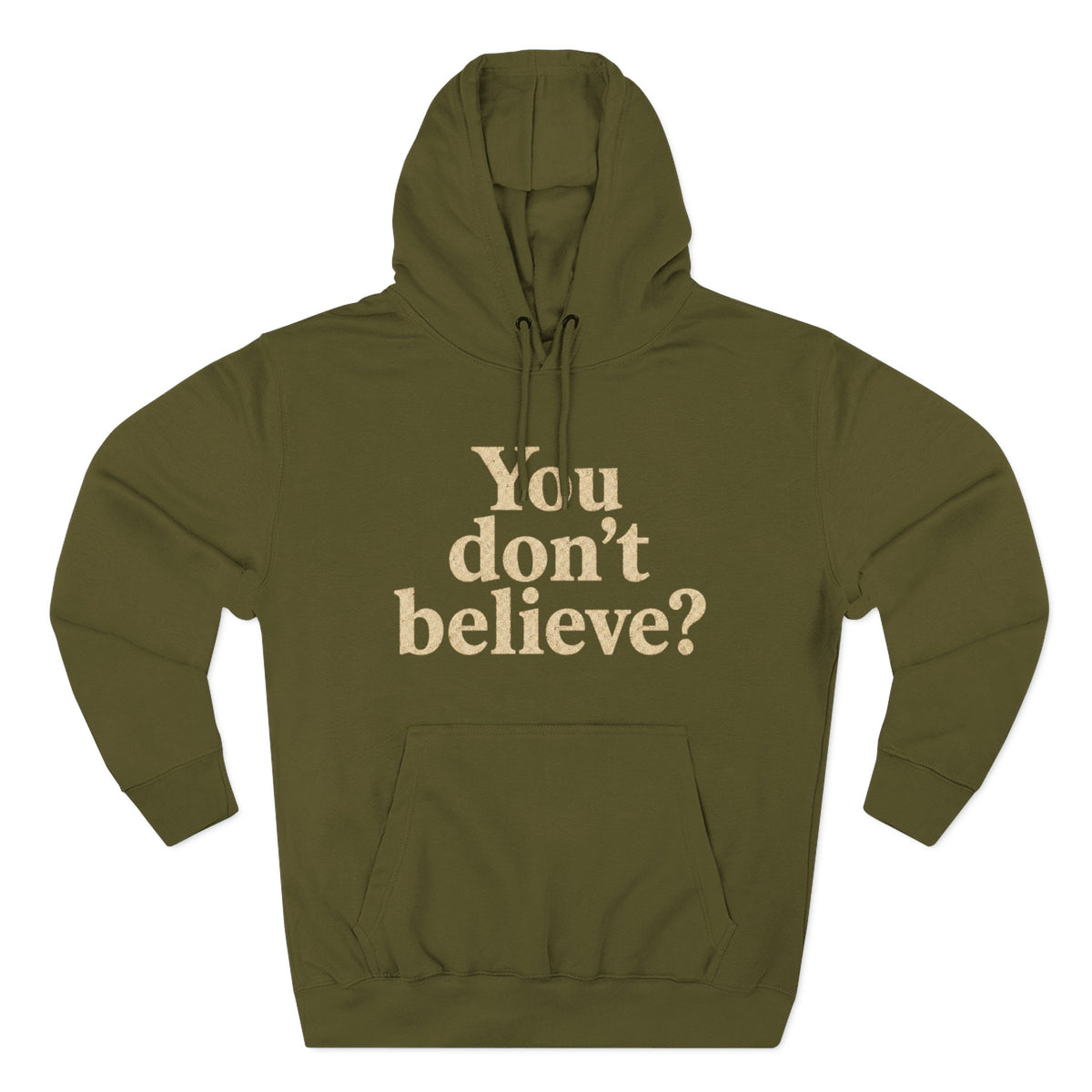 You don't believe? Hoodie | Sasquatch he doesn't believe you exist either, Bigfoot graphic