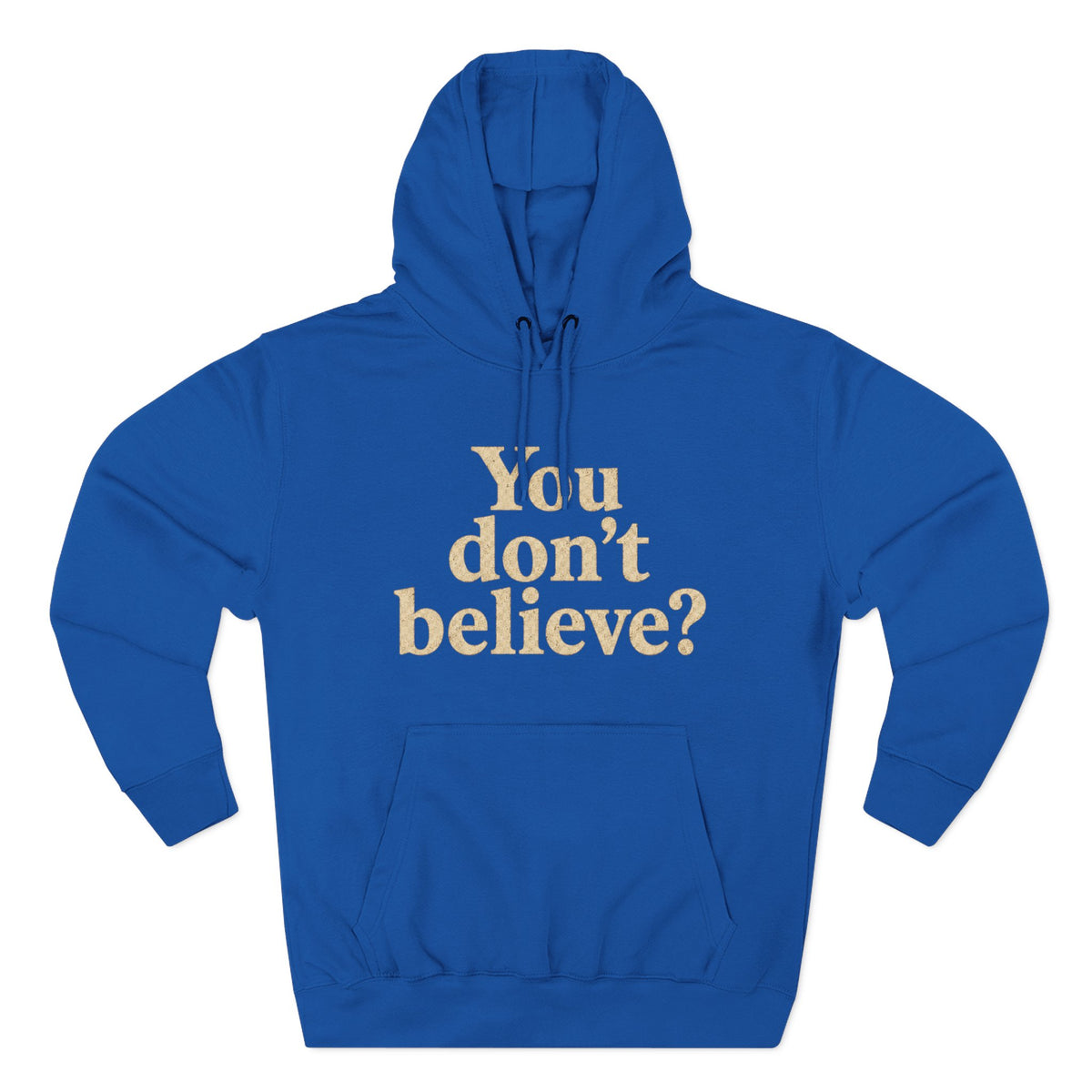 You don't believe? Hoodie | Sasquatch he doesn't believe you exist either, Bigfoot graphic