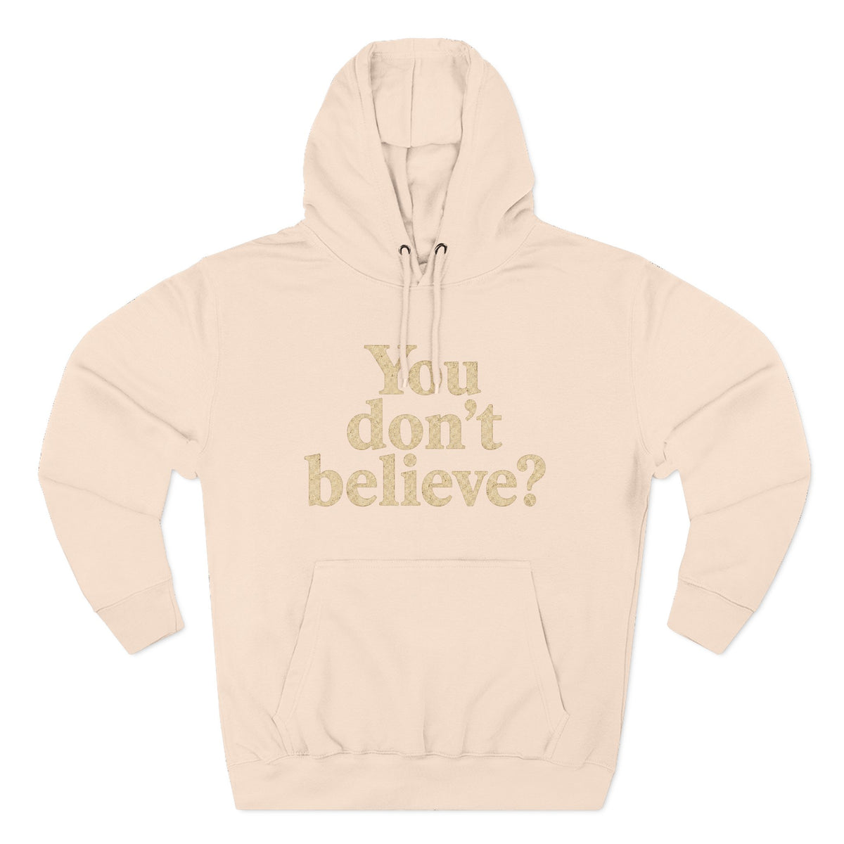 You don't believe? Hoodie | Sasquatch he doesn't believe you exist either, Bigfoot graphic