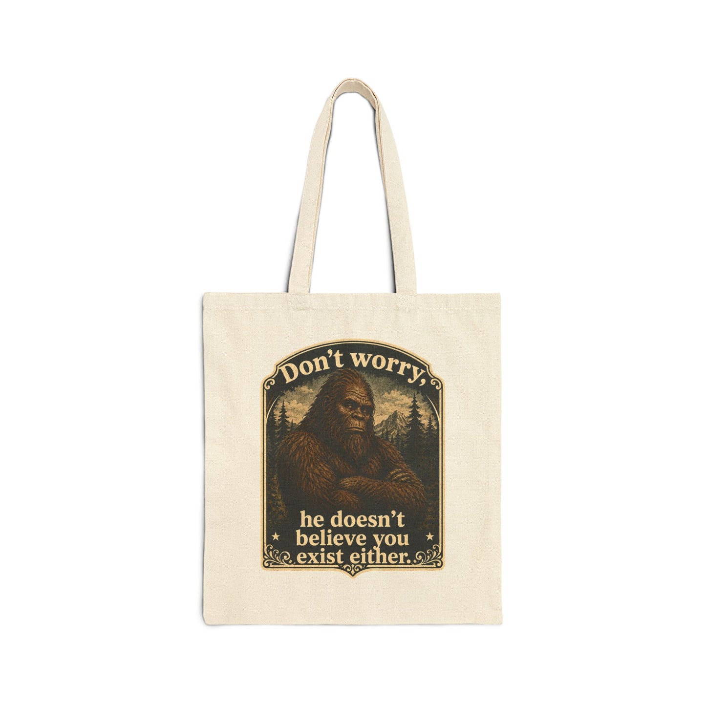 Bigfoot Canvas Tote Bag Dont Worry He Doesnt Believe You Exist Either Sasquatch Humor Cryptozoology Gift Novelty Hiking Cryptid Outdoor Myth