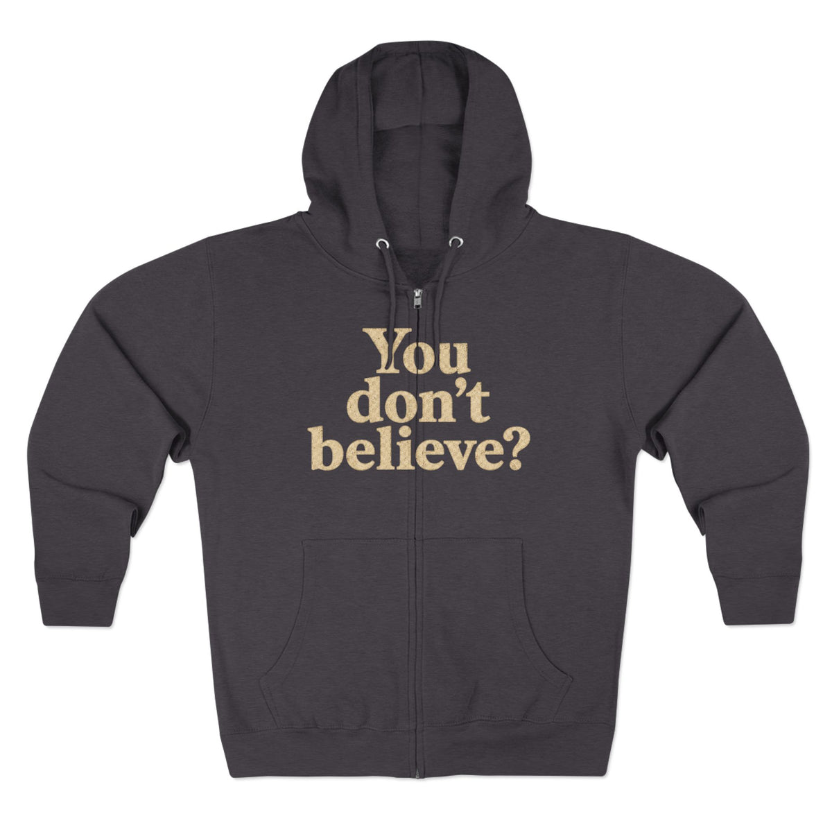 You don't believe? Zip Hoodie | Bigfoot Sasquatch vintage forest graphic