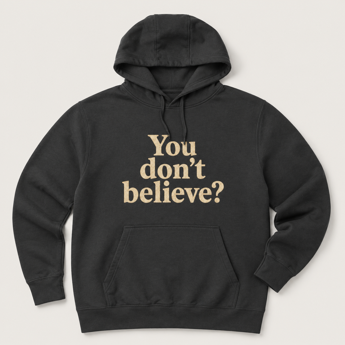 You don't believe? Hoodie | Sasquatch he doesn't believe you exist either, Bigfoot graphic