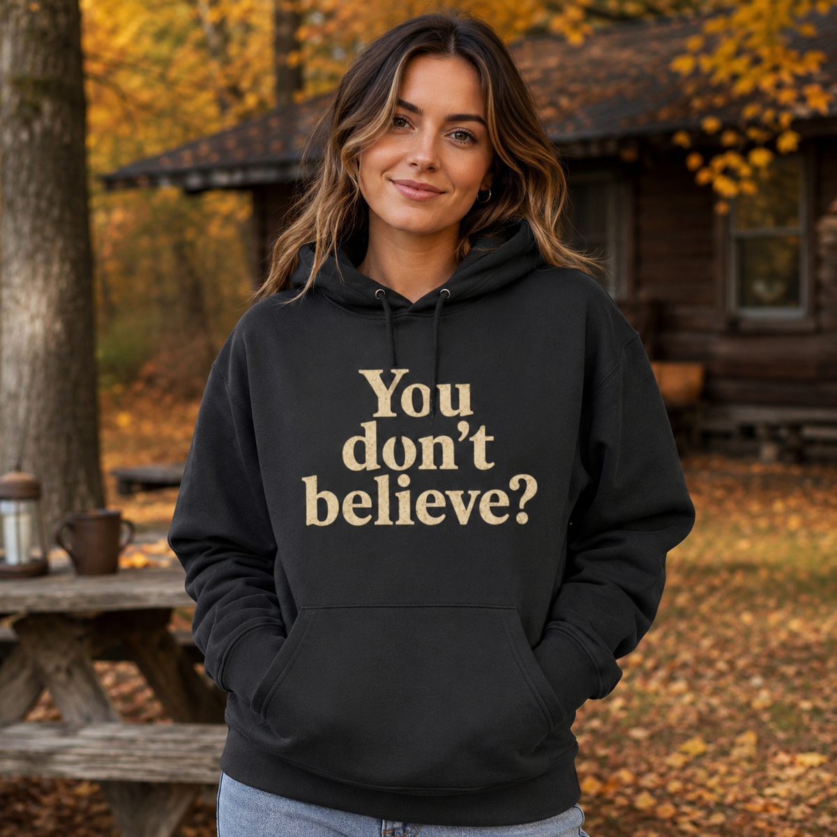 You don't believe? Hoodie | Sasquatch he doesn't believe you exist either, Bigfoot graphic