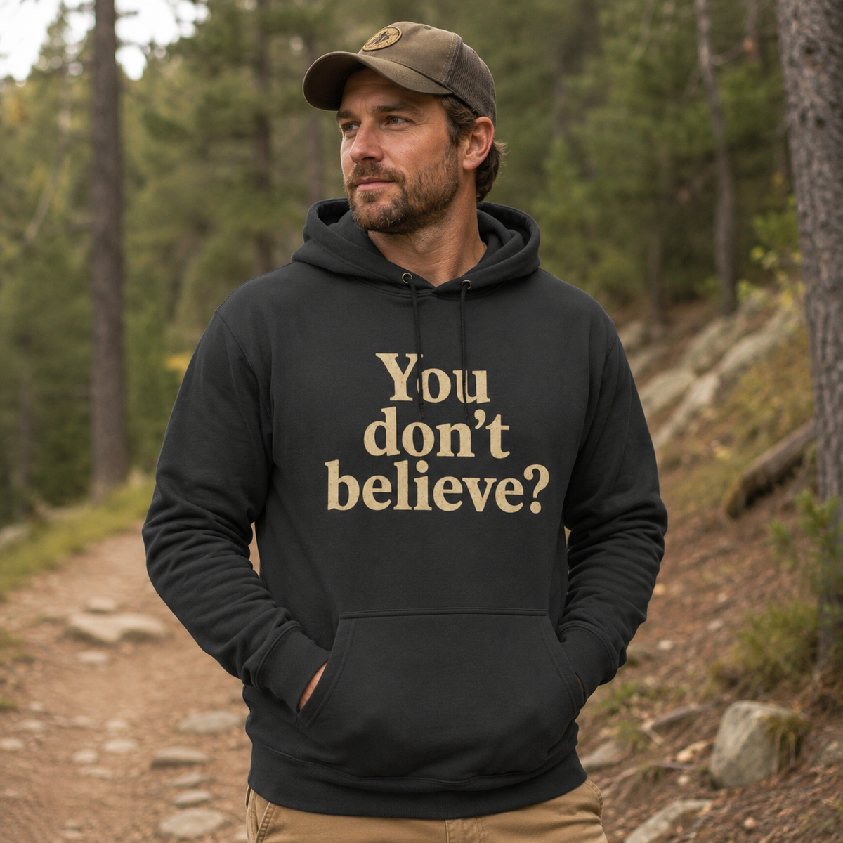 You don't believe? Hoodie | Sasquatch he doesn't believe you exist either, Bigfoot graphic