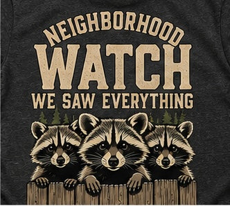 Neighborhood Watch Raccoon T-Shirt, Funny Wildlife Camping Tee