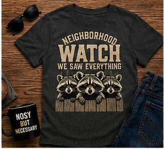 Neighborhood Watch Raccoon T-Shirt, Funny Wildlife Camping Tee