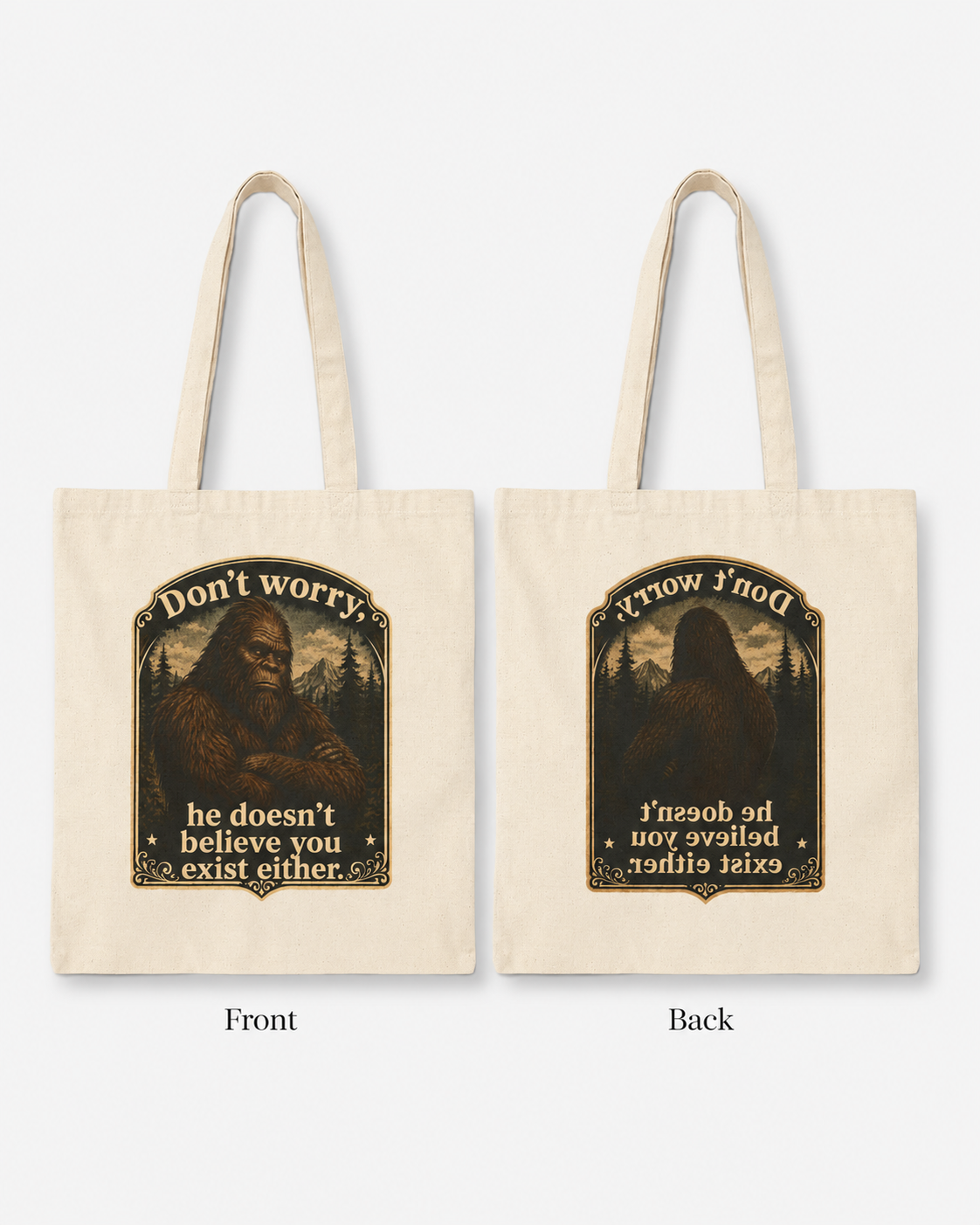 Bigfoot Canvas Tote Bag Dont Worry He Doesnt Believe You Exist Either Sasquatch Humor Cryptozoology Gift Novelty Hiking Cryptid Outdoor Myth