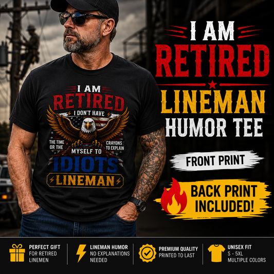 Retired Lineman T-Shirt, Funny Blue-Collar Retirement Gift, Front and Back Print