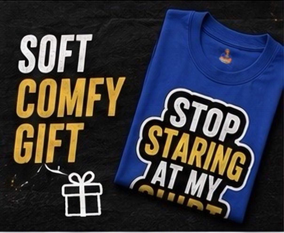 Stop Staring at My Shirt T Shirt | Funny Sarcastic Graphic Tee | Bold Humor Gift for Men Women | Casual Unisex Statement Top | Birthday Gift