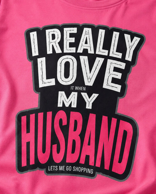 I Really Love It When My Husband Lets Me Go Shopping Funny Wife Womens Fitted Cotton Graphic T-Shirt Gift for Women Anniversary Birthday