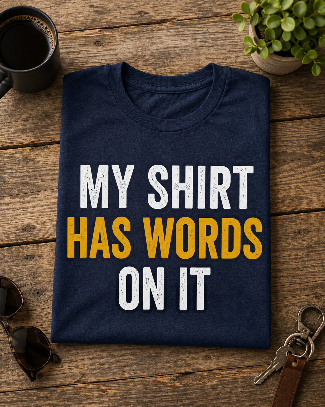 My Shirt Has Words on It T-Shirt, Funny Sarcastic Dad Joke Tee