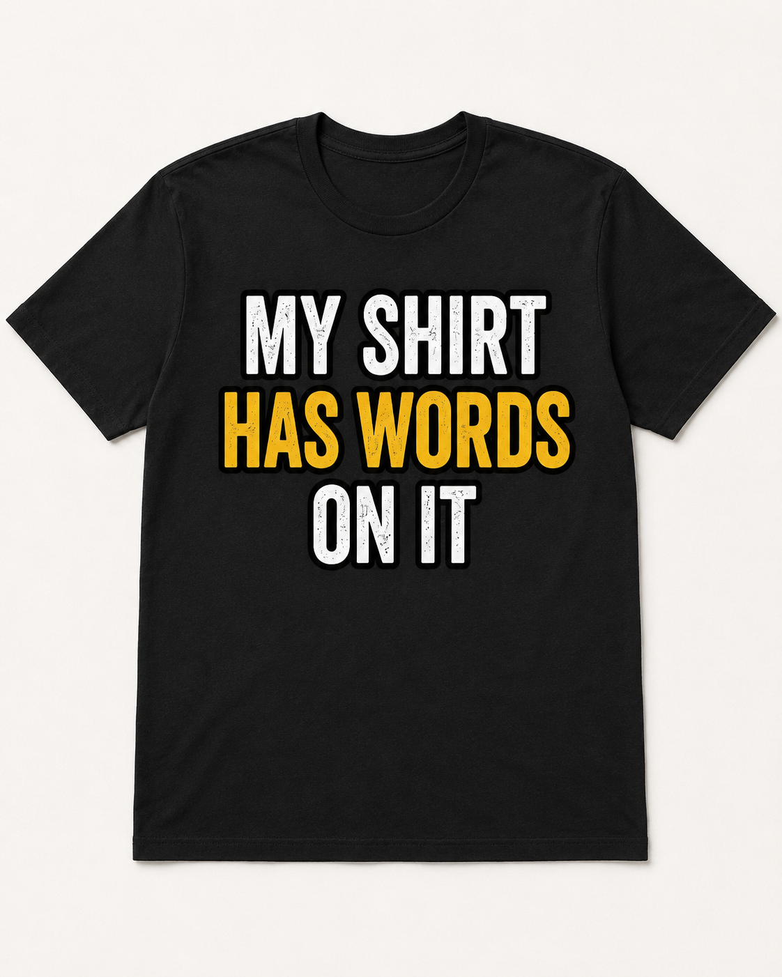 My Shirt Has Words on It T-Shirt, Funny Sarcastic Dad Joke Tee