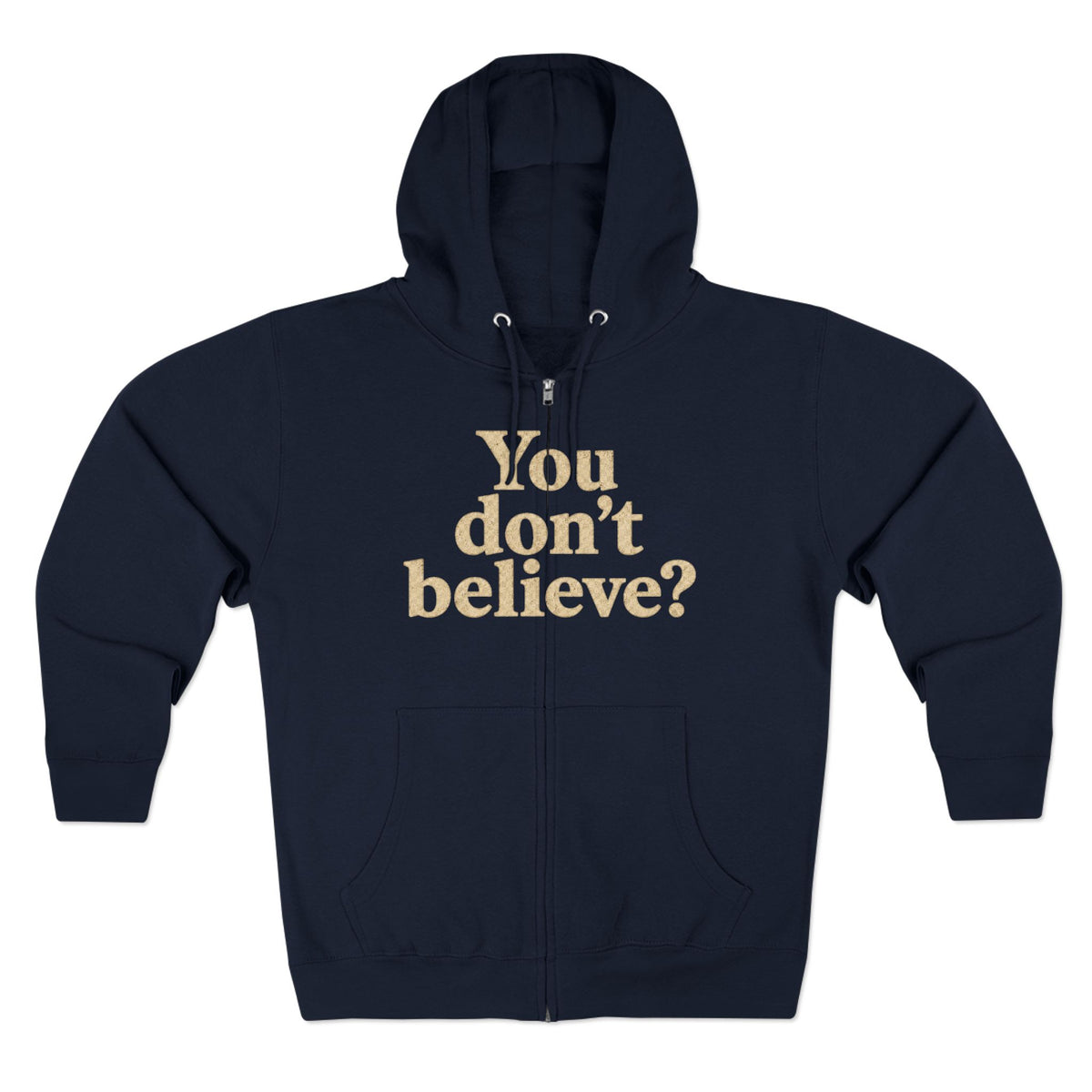 You don't believe? Zip Hoodie | Bigfoot Sasquatch vintage forest graphic