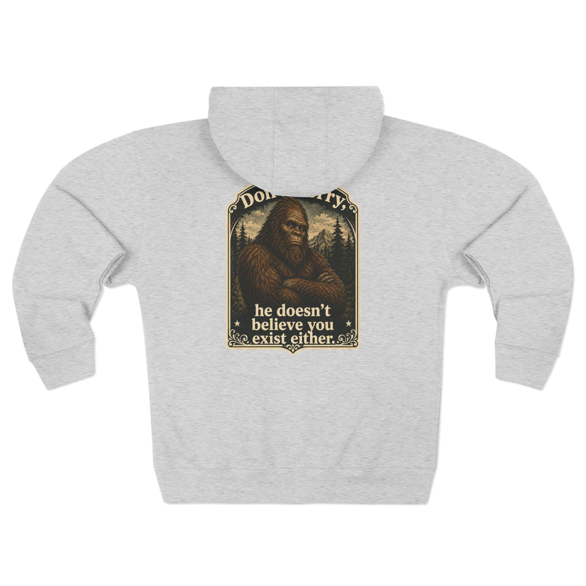 You don't believe? Zip Hoodie | Bigfoot Sasquatch vintage forest graphic