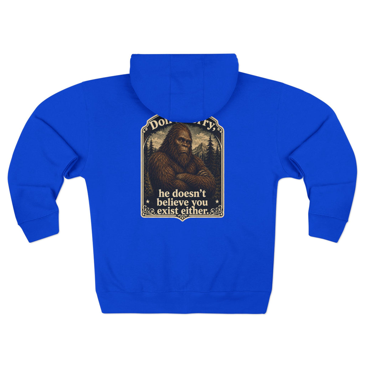 You don't believe? Zip Hoodie | Bigfoot Sasquatch vintage forest graphic